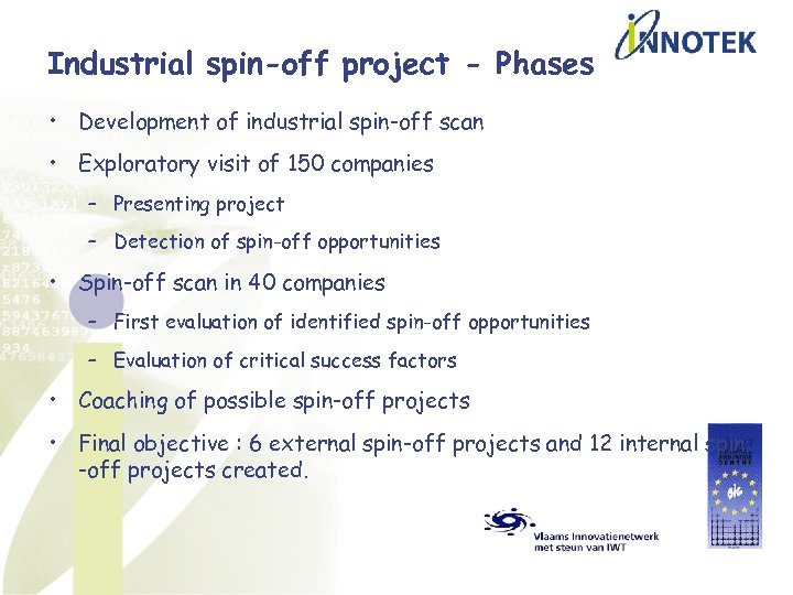 Industrial spin-off project - Phases • Development of industrial spin-off scan • Exploratory visit