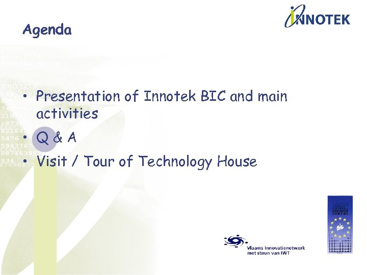 Agenda • Presentation of Innotek BIC and main activities • Q&A • Visit /
