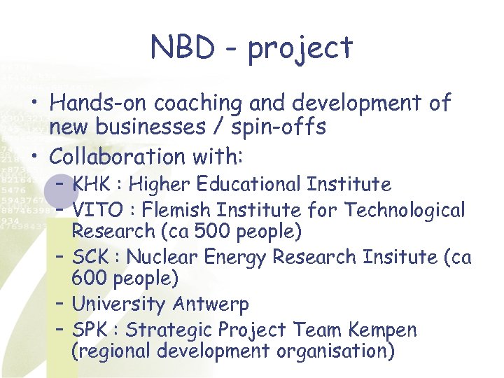 NBD - project • Hands-on coaching and development of new businesses / spin-offs •