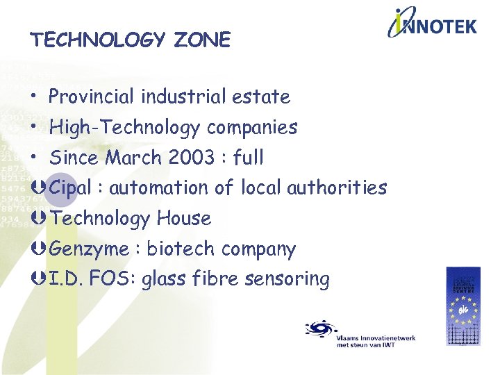 TECHNOLOGY ZONE • Provincial industrial estate • High-Technology companies • Since March 2003 :