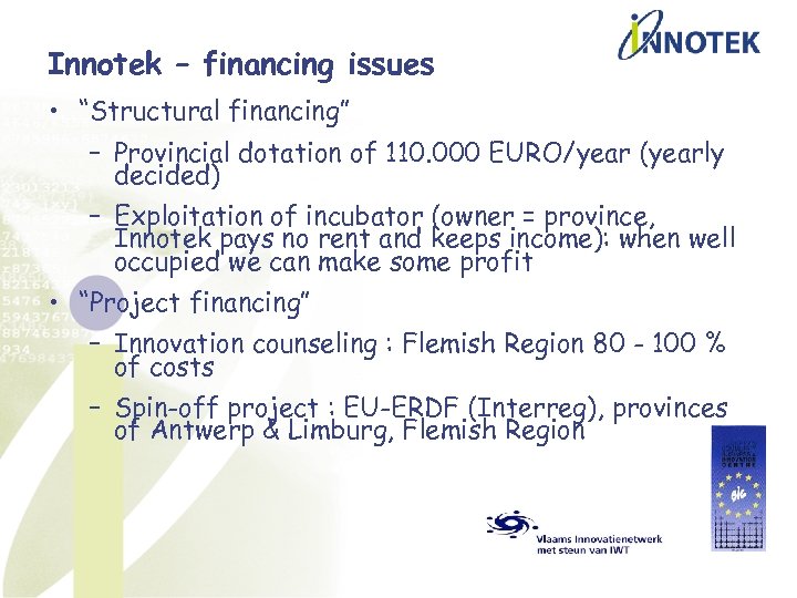 Innotek – financing issues • “Structural financing” – Provincial dotation of 110. 000 EURO/year