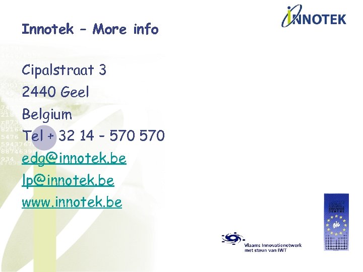 Innotek – More info Cipalstraat 3 2440 Geel Belgium Tel + 32 14 –