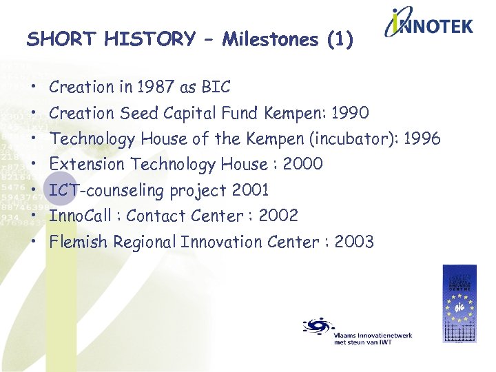 SHORT HISTORY – Milestones (1) • Creation in 1987 as BIC • Creation Seed