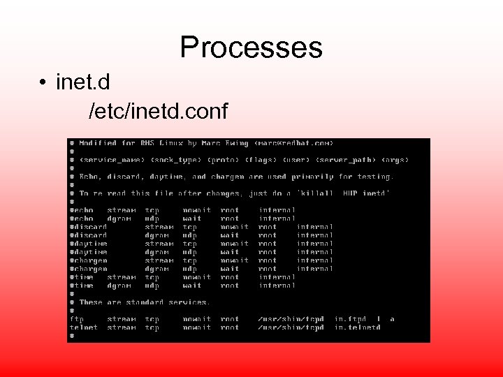 Processes • inet. d /etc/inetd. conf 