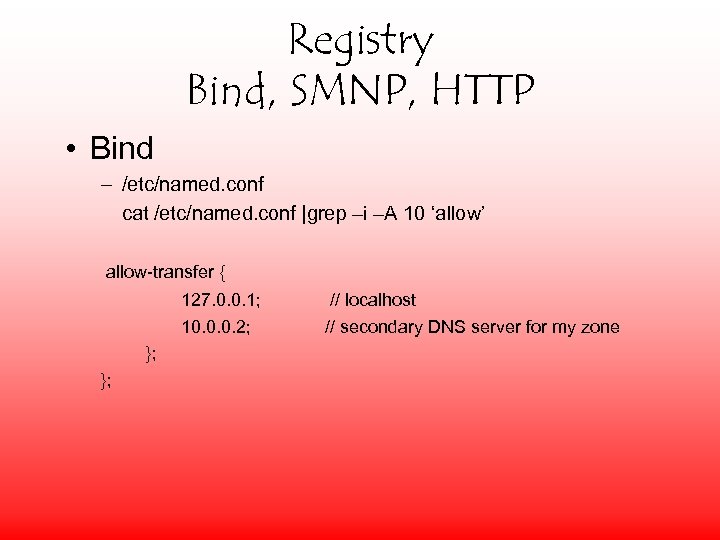 Registry Bind, SMNP, HTTP • Bind – /etc/named. conf cat /etc/named. conf |grep –i