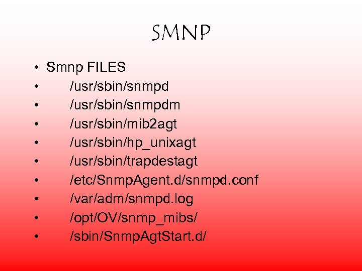 SMNP • Smnp FILES • /usr/sbin/snmpdm • /usr/sbin/mib 2 agt • /usr/sbin/hp_unixagt • /usr/sbin/trapdestagt