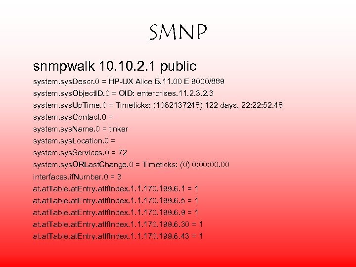 SMNP snmpwalk 10. 2. 1 public system. sys. Descr. 0 = HP-UX Alice B.