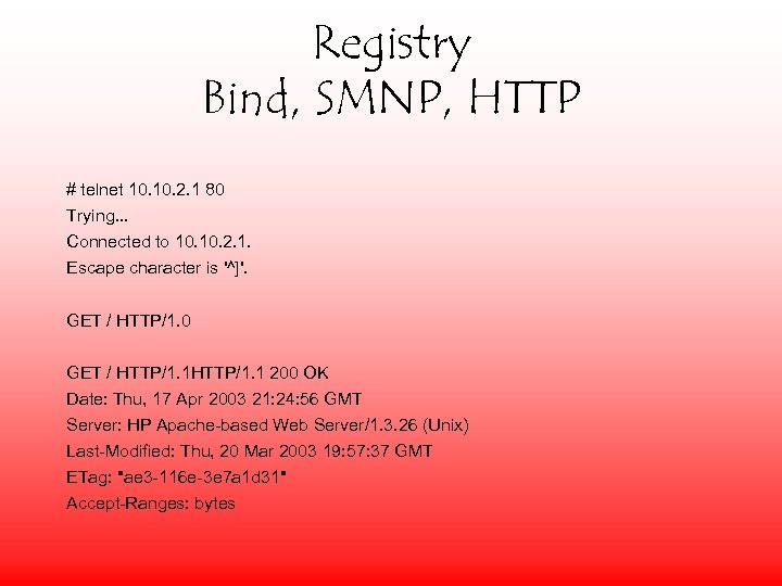 Registry Bind, SMNP, HTTP # telnet 10. 2. 1 80 Trying. . . Connected