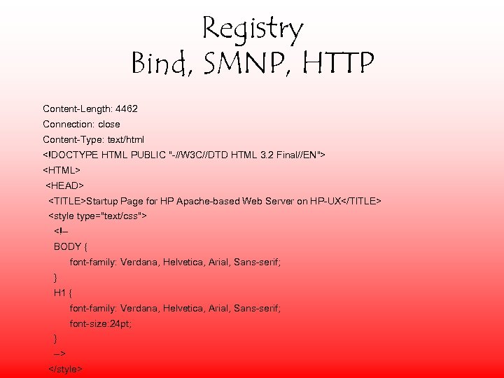 Registry Bind, SMNP, HTTP Content-Length: 4462 Connection: close Content-Type: text/html <!DOCTYPE HTML PUBLIC 