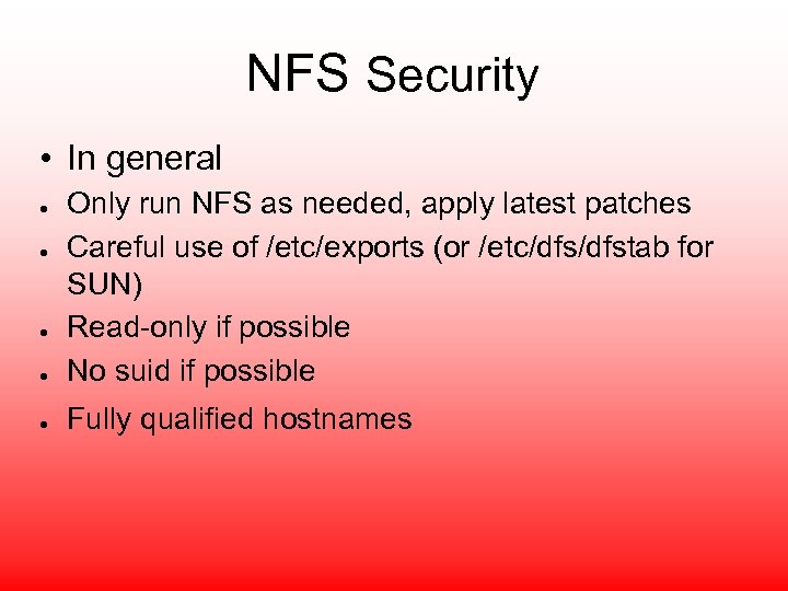 NFS Security • In general ● Only run NFS as needed, apply latest patches