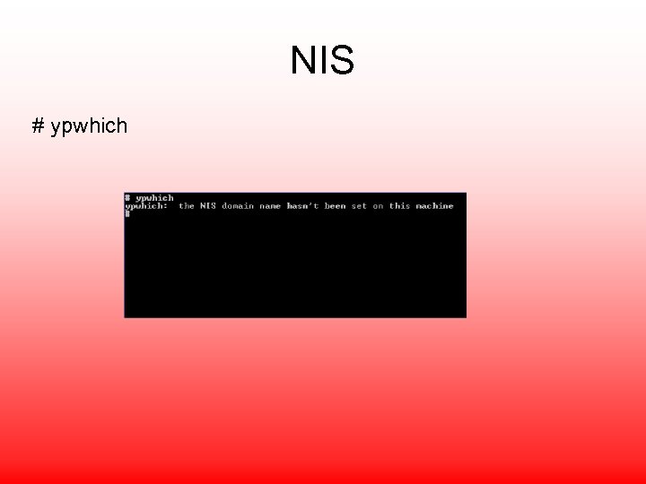 NIS # ypwhich 