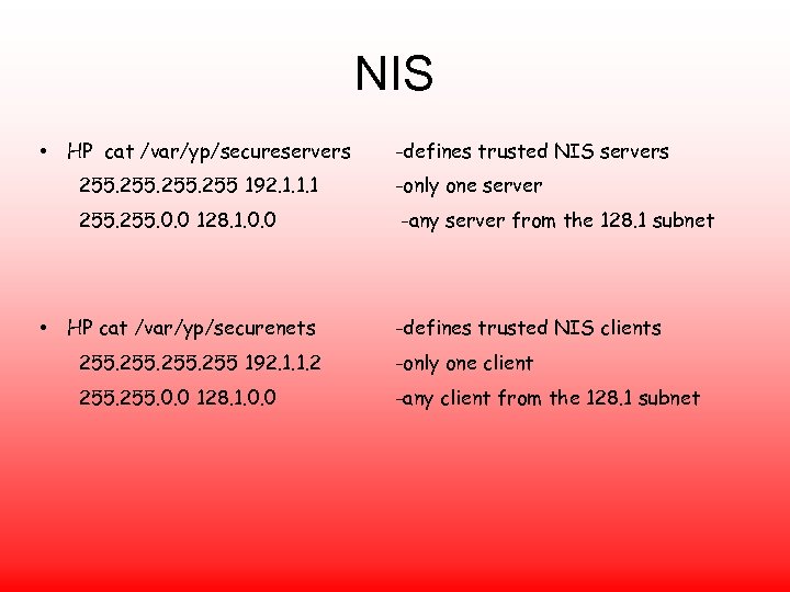 NIS • HP cat /var/yp/secureservers -defines trusted NIS servers 255 192. 1. 1. 1