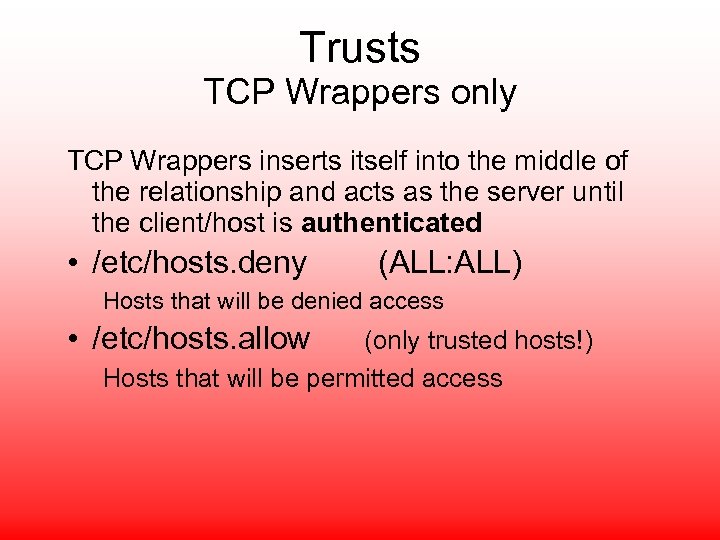 Trusts TCP Wrappers only TCP Wrappers inserts itself into the middle of the relationship