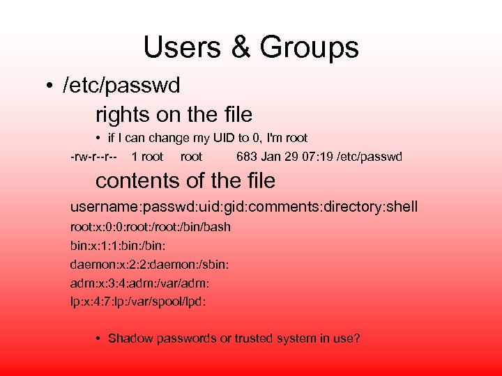 Users & Groups • /etc/passwd rights on the file • if I can change