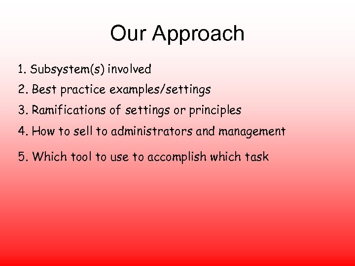 Our Approach 1. Subsystem(s) involved 2. Best practice examples/settings 3. Ramifications of settings or