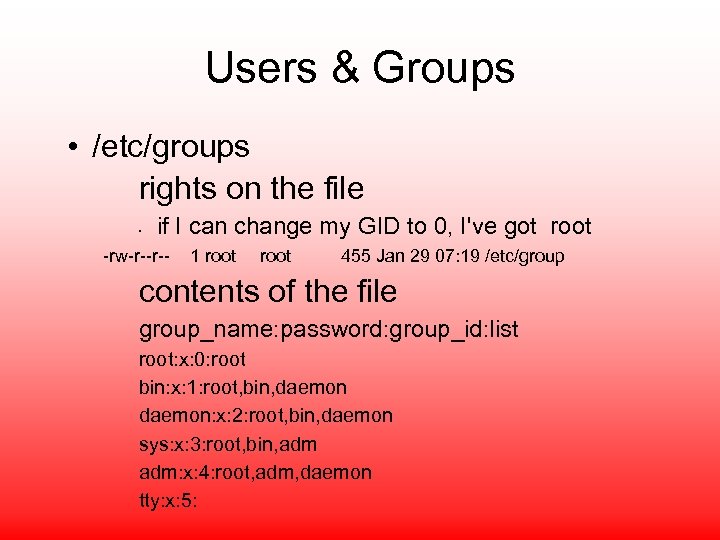 Users & Groups • /etc/groups rights on the file • if I can change