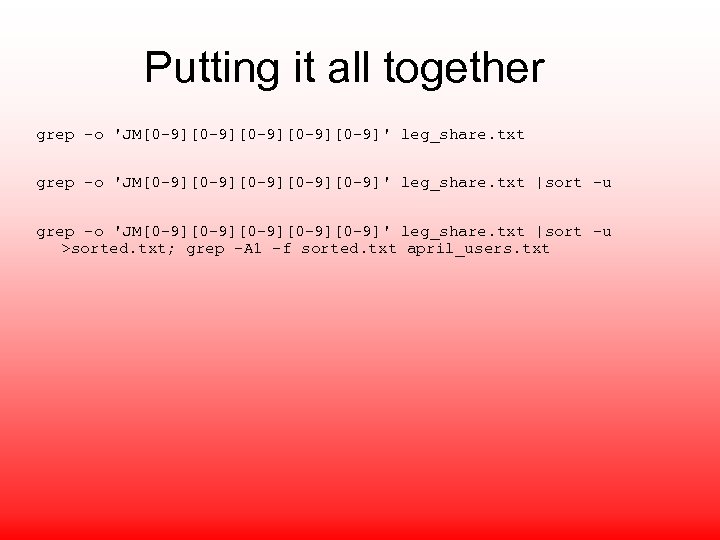 Putting it all together grep -o 'JM[0 -9][0 -9][0 -9][0 -9][0 -9]' leg_share. txt