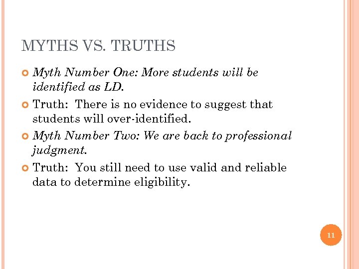 MYTHS VS. TRUTHS Myth Number One: More students will be identified as LD. Truth: