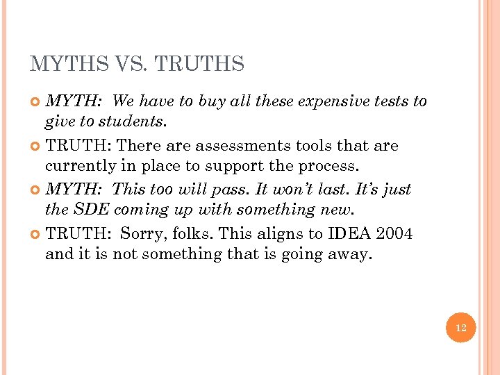 MYTHS VS. TRUTHS MYTH: We have to buy all these expensive tests to give