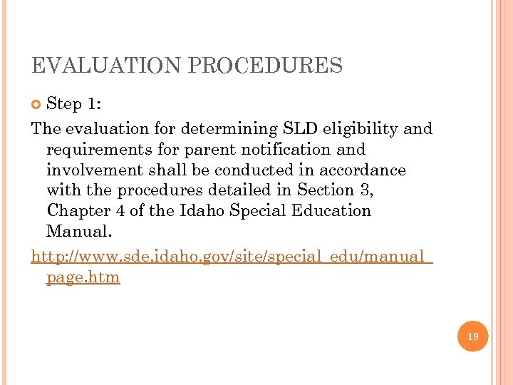 EVALUATION PROCEDURES Step 1: The evaluation for determining SLD eligibility and requirements for parent