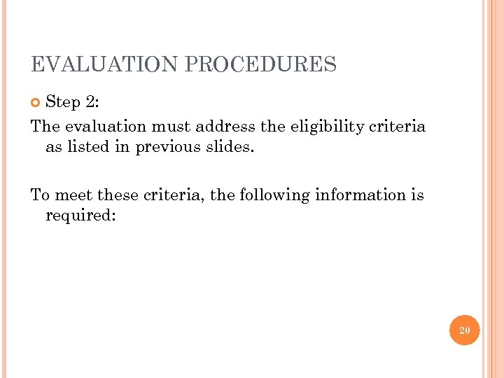 EVALUATION PROCEDURES Step 2: The evaluation must address the eligibility criteria as listed in