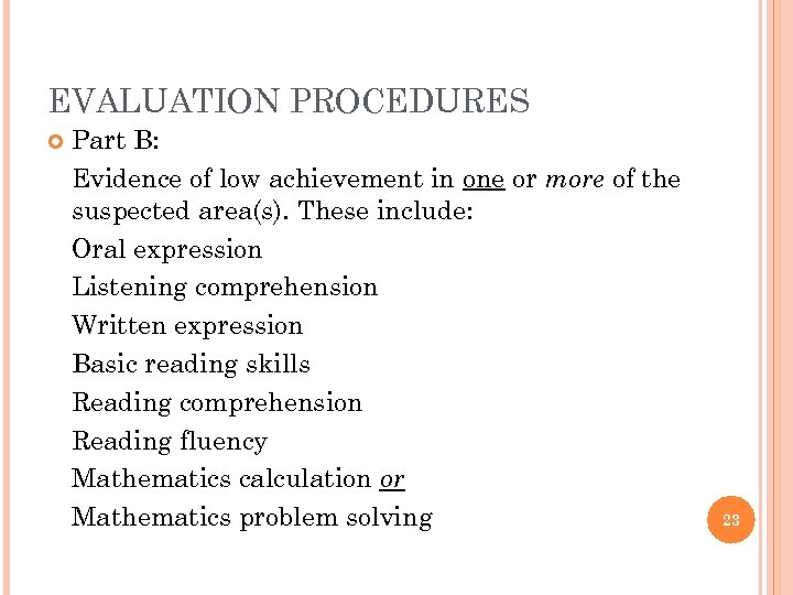 EVALUATION PROCEDURES Part B: Evidence of low achievement in one or more of the