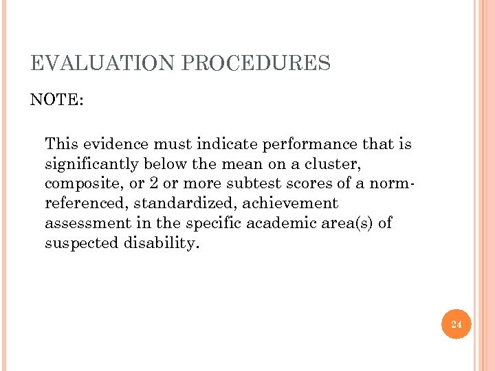 EVALUATION PROCEDURES NOTE: This evidence must indicate performance that is significantly below the mean