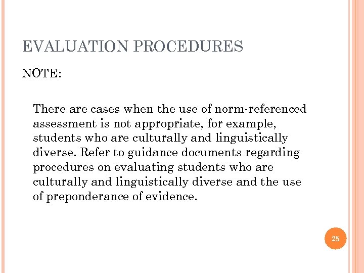 EVALUATION PROCEDURES NOTE: There are cases when the use of norm-referenced assessment is not