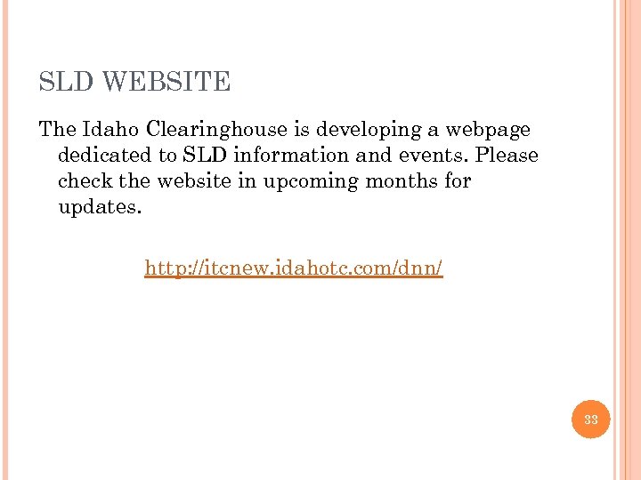 SLD WEBSITE The Idaho Clearinghouse is developing a webpage dedicated to SLD information and