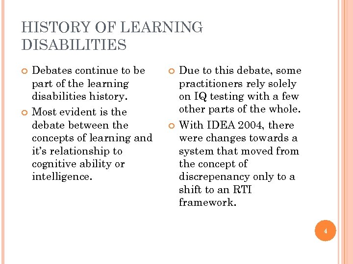 HISTORY OF LEARNING DISABILITIES Debates continue to be part of the learning disabilities history.