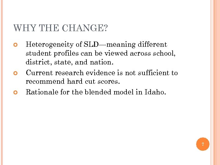 WHY THE CHANGE? Heterogeneity of SLD—meaning different student profiles can be viewed across school,