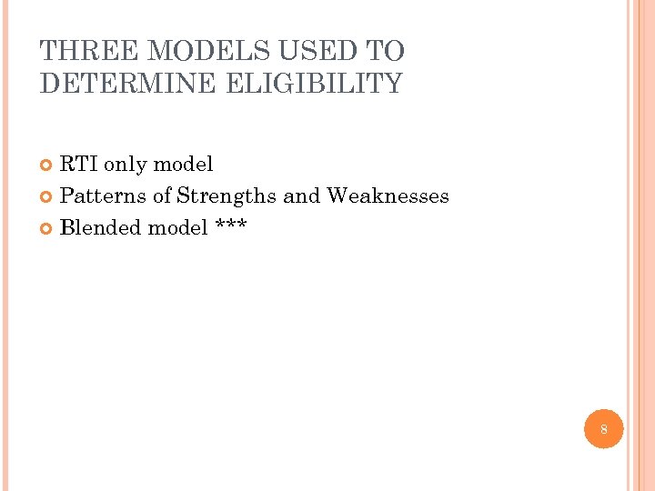 THREE MODELS USED TO DETERMINE ELIGIBILITY RTI only model Patterns of Strengths and Weaknesses