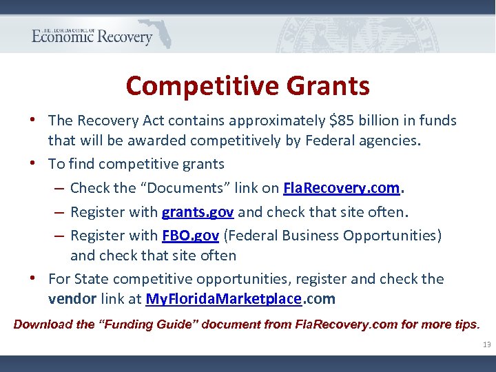 Competitive Grants • The Recovery Act contains approximately $85 billion in funds that will