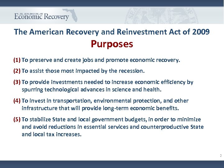 The American Recovery and Reinvestment Act of 2009 Purposes (1) To preserve and create