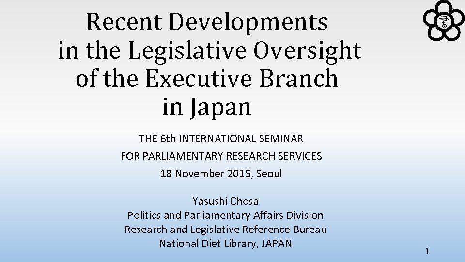 Recent Developments in the Legislative Oversight of the Executive Branch in Japan THE 6