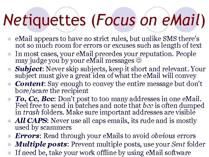 Netiquettes (Focus on e. Mail) l l l l l e. Mail appears to