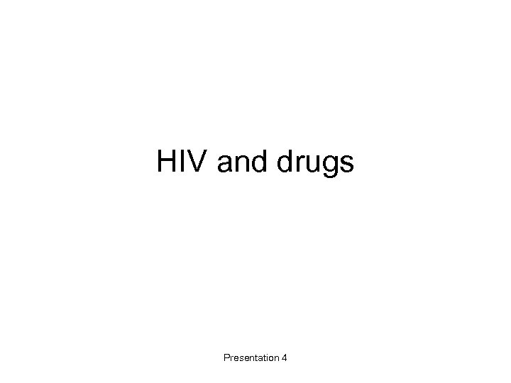 HIV and drugs Presentation 4 