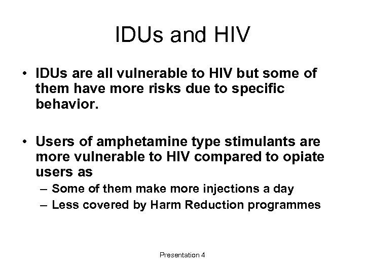 IDUs and HIV • IDUs are all vulnerable to HIV but some of them