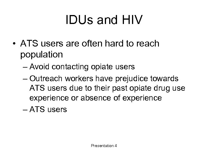 IDUs and HIV • ATS users are often hard to reach population – Avoid