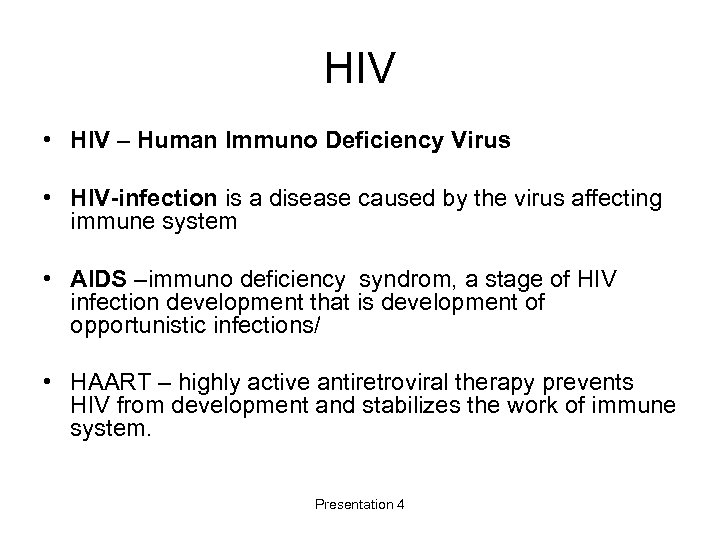 HIV • HIV – Human Immuno Deficiency Virus • HIV-infection is a disease caused