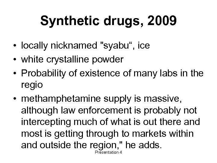 Synthetic drugs, 2009 • locally nicknamed 