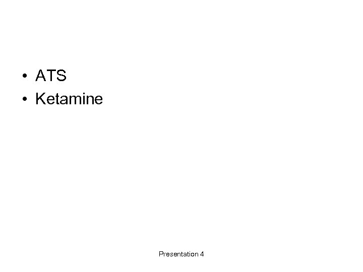  • ATS • Ketamine Presentation 4 