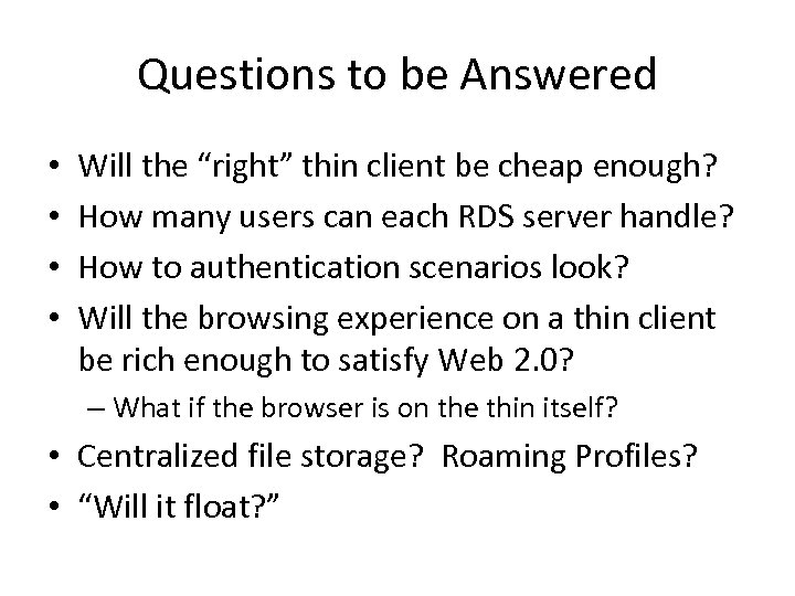 Questions to be Answered • • Will the “right” thin client be cheap enough?