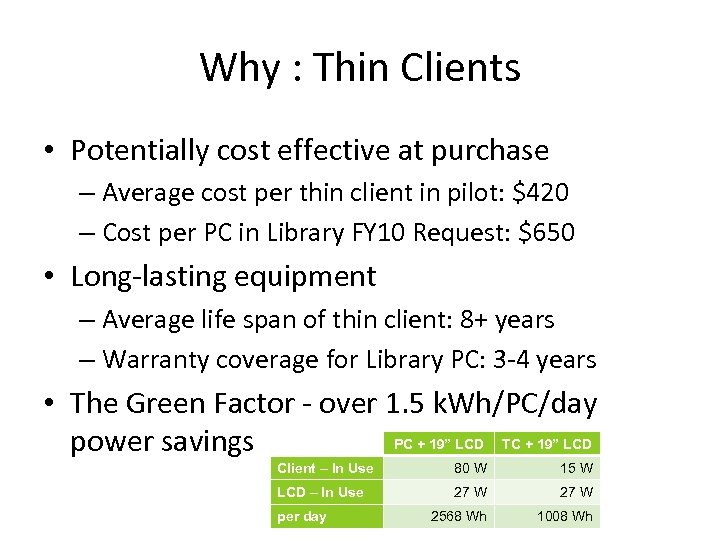 Why : Thin Clients • Potentially cost effective at purchase – Average cost per