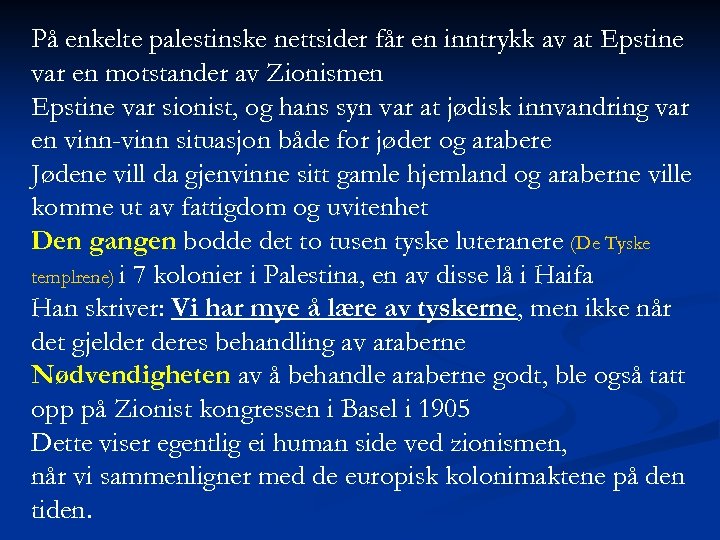 På enkelte palestinske nettsider får en inntrykk av at Epstine var en motstander av