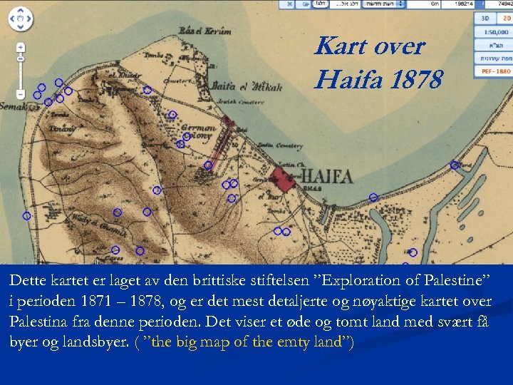 Kart over Haifa 1878 Dette kartet er laget av den brittiske stiftelsen ”Exploration of