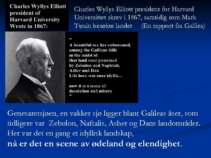 Charles Wyllys Elliott president for Harvard Universittet skrev i 1867, samtidig som Mark Twain