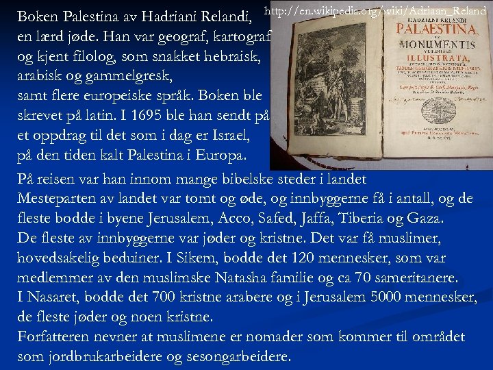 Boken Palestina av Hadriani Relandi, http: //en. wikipedia. org/wiki/Adriaan_Reland en lærd jøde. Han var