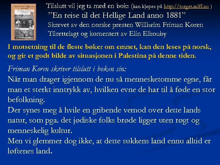 Tilslutt vil jeg ta med en bok: (kan kjøpes på http: //torget. miff. no