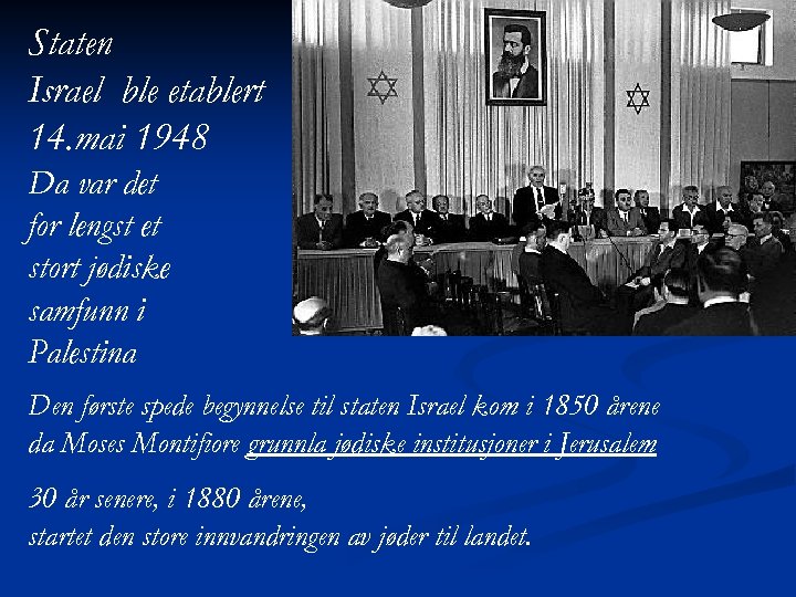 Staten Israel ble etablert 14. mai 1948 Da var det for lengst et stort